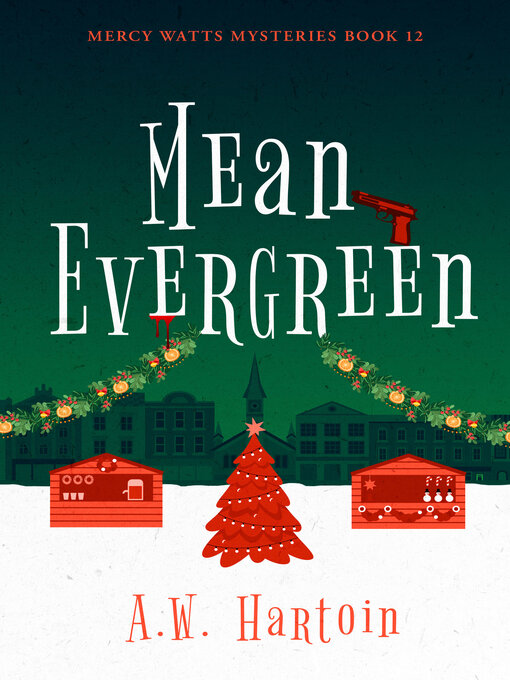 Title details for Mean Evergreen (Mercy Watts Mysteries Book Twelve) by A.W. Hartoin - Available